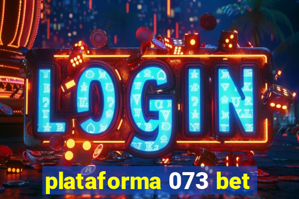 plataforma 073 bet